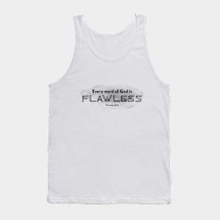 Every word of God is flawless - Proverbs 30:5 Tank Top